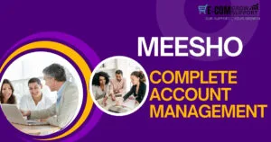 MEESHO COMPLETE ACCOUNT MANAGEMENT