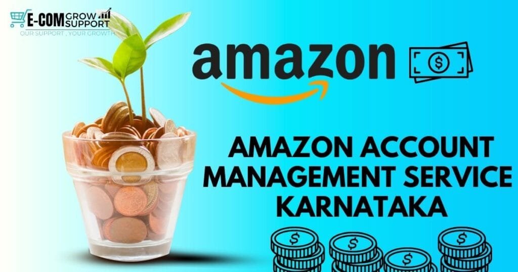 Amazon Account Management Services in Karnataka: Boost Your E-commerce Sales with E-com Grow Support 1 Amazon Account Management Services in Karnataka