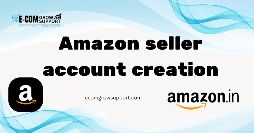 Amazon Seller Account Creation: A Step-by-Step Guide for Entrepreneurs 1 Amazon seller account creation
