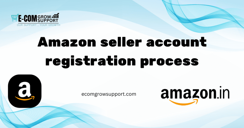 Amazon Seller Account Registration Process: Step-by-Step Guide 1 Amazon seller account registration process