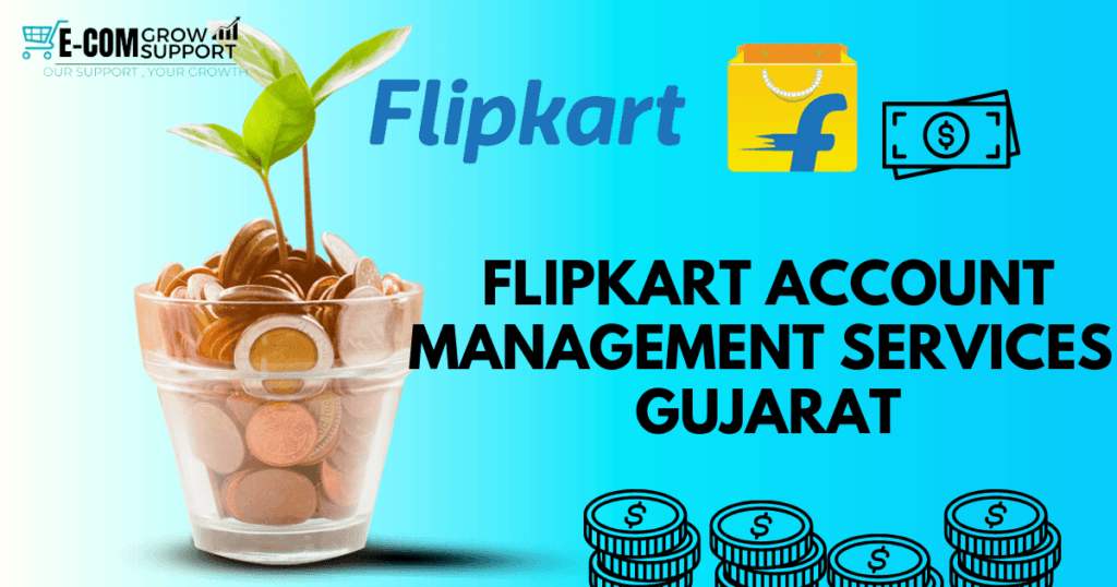 Flipkart Account Management Services in Gujarat: Boost Your E-commerce Success 1 Flipkart Account Management Services in Gujarat