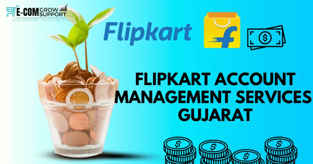 Flipkart Account Management Services in Gujarat: Boost Your E-commerce Success 1 Flipkart Account Management Services in Gujarat
