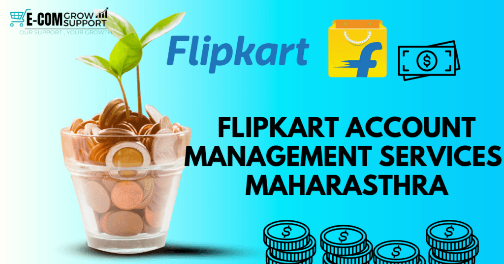 Flipkart Account Management Services in Maharashtra: Enhance Your E-commerce Success 1 Flipkart Account Management Services in Maharashtra
