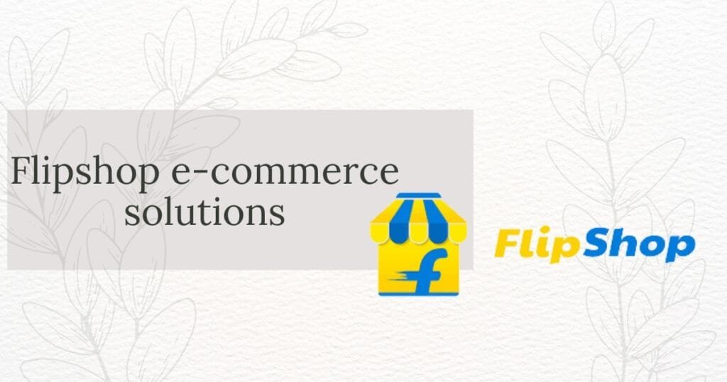 Flipshop E-commerce Solutions: Empowering Your Online Business with E-com Grow Support 1 Flipshop E-commerce Solutions: Empowering Your Online Business with E-com Grow Support