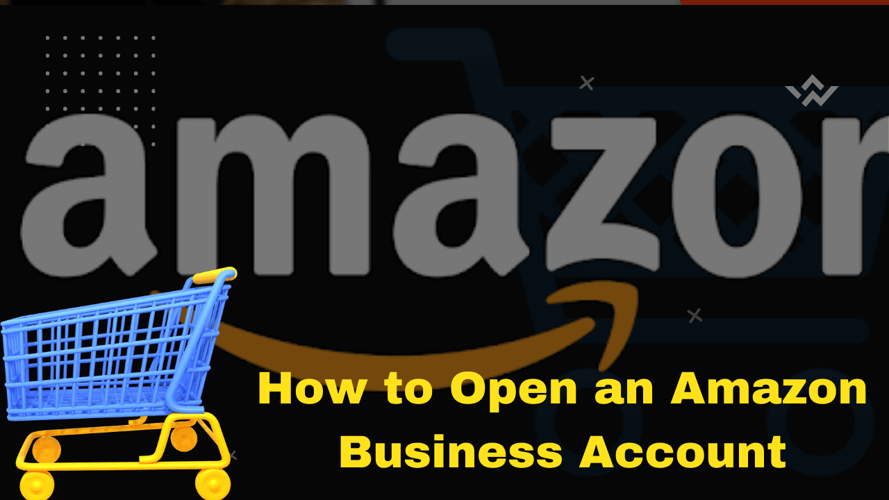 How to Open an Amazon Business Account: A Step-by-Step Guide