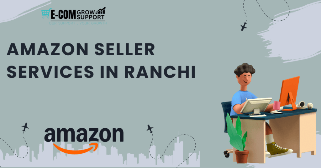 Amazon Seller Services in Ranchi