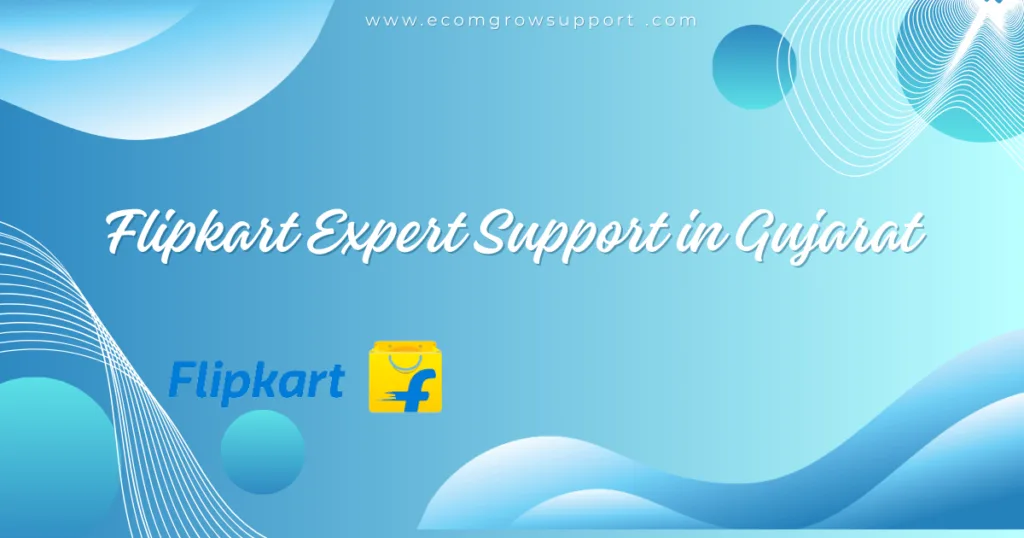 Professional Flipkart Account Management Agency India: Boost Your Sales with EcomGrowSupport