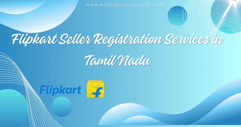 Flipkart Seller Registration Services in Tamil Nadu