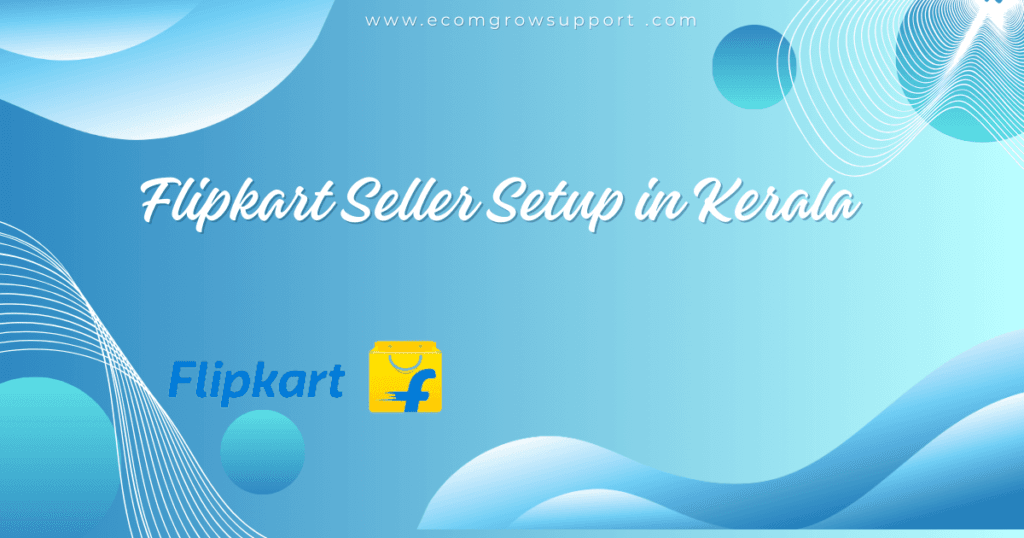 Flipkart Seller Setup in Kerala