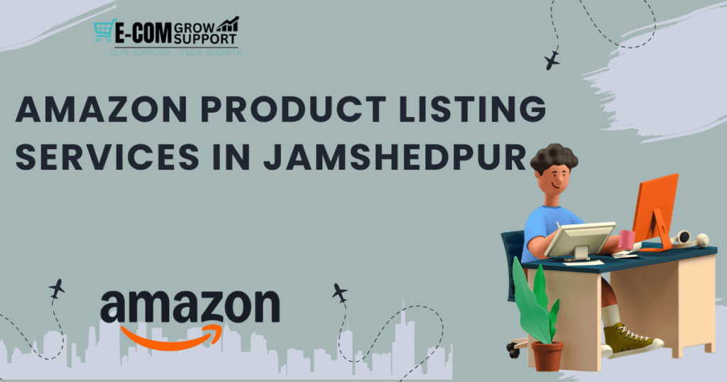 Amazon Product Listing Services in Jamshedpur