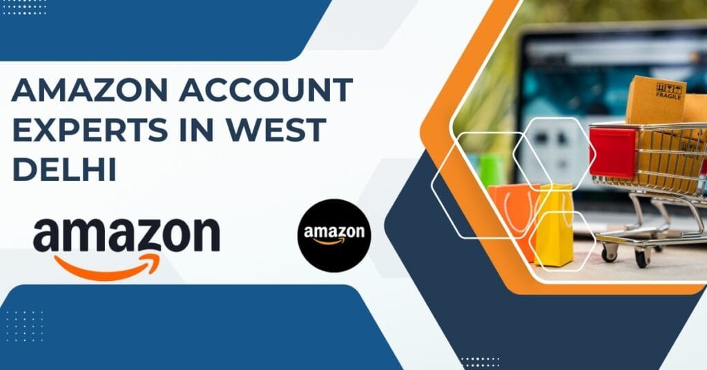 Amazon account experts in West Delhi