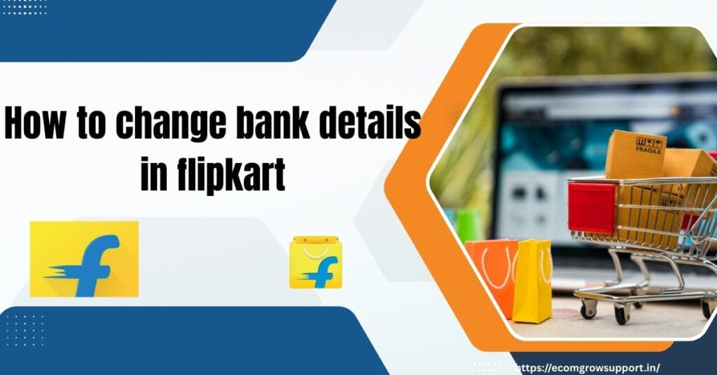 how to change bank details in flipkart
