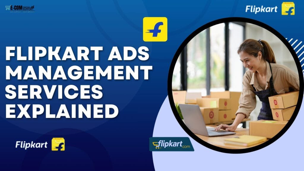 Flipkart Ads Management Services Explained