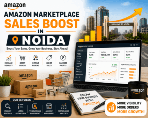 Amazon Marketplace Sales Boost in Noida: 4 Practical Strategies for Sustainable Growth 1 Amazon Marketplace Sales Boost in Noida