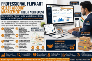 Flipkart Seller Account Management Delhi NCR: 7 Powerful Strategies to Grow Your Online Business Successfully 1 Flipkart seller account management in Delhi NCR