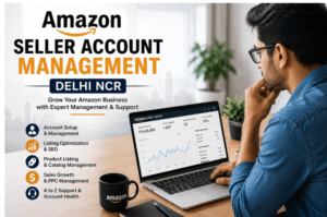 Amazon Seller Account Management Delhi NCR
