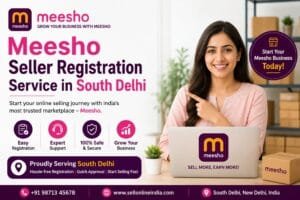 Meesho Seller Registration in South Delhi: 12 Practical Steps for a Smooth Start 1 Meesho Seller Registration in South Delhi
