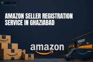 Amazon Seller Registration in Ghaziabad: 6 Easy Steps to Start Selling 1 Amazon Seller Registration in Ghaziabad