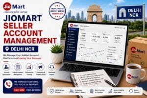JioMart Seller Account Management Delhi NCR: 10 Powerful Benefits for Successful Online Selling 1 JioMart Seller Account Management Delhi NCR