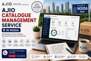 Ajio Catalogue Management Service in Noida: 7 Powerful Benefits for Successful Marketplace Growth 1 Ajio Catalogue Management Service in Noida