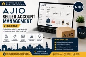Ajio Seller Account Management Delhi NCR: 7 Powerful Strategies for Successful Marketplace Growth 1 Ajio Seller Account Management Delhi NCR