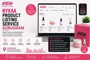 Nykaa Product Listing Service Gurugram: 7 Powerful Strategies to Build a Successful Beauty Brand Online 1 Nykaa Product Listing Service Gurugram