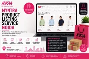 Myntra Product Listing Service Noida: 7 Powerful Strategies to Boost Fashion Sales and Product Visibility 1 Myntra Product Listing Service Noida