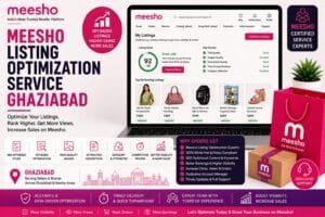 Meesho Listing Optimization Service Ghaziabad: 7 Powerful Strategies for Higher Rankings and More Sales 1 Meesho Listing Optimization Service Ghaziabad