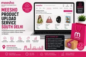 Meesho Product Upload Service South Delhi: 7 Powerful Ways to Improve Your Store Growth and Product Visibility 1 Meesho Product Upload Service South Delhi