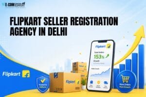 Flipkart Seller Registration Agency in Delhi: 8 Proven Steps for a Smooth Registration Process 1 Flipkart Seller Registration Agency in Delhi