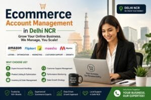 Ecommerce Account Management in Delhi NCR: 6 Effective Ways to Manage Your Online Business 1 Ecommerce Account Management in Delhi NCR