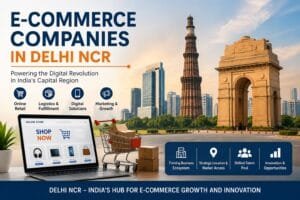 E-Commerce Companies in Delhi NCR for Sellers: 8 Effective Ways to Choose the Right Partner 1 E-Commerce Companies in Delhi NCR for Sellers