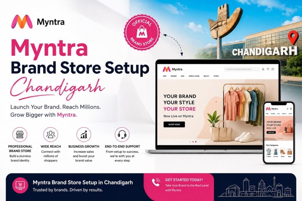 Myntra Brand Store Setup in Chandigarh: 7 Effective Steps to Build a Strong Brand Presence 1 Myntra Brand Store Setup in Chandigarh