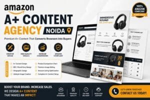 Amazon A+ Content Agency in Noida: 6 Powerful Ways to Improve Your Product Pages 1 Amazon A+ Content Agency in Noida