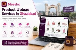 Meesho Product Upload Services in Ghaziabad: 9 Effective Ways to Improve Your Online Store 1 Meesho Product Upload Services in Ghaziabad