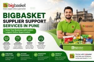 BigBasket Supplier Support in Pune: 8 Practical Ways to Strengthen Your Supplier Business 1 BigBasket Supplier Support in Pune