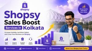 Shopsy Sales Boost Services in Kolkata: 6 Practical Ways to Build a Stronger Seller Business 1 Shopsy Sales Boost Services in Kolkata