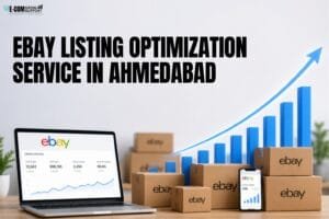 eBay Listing Optimization Service in Ahmedabad: 6 Powerful Ways to Improve Your Listings 1 eBay Listing Optimization Service in Ahmedabad