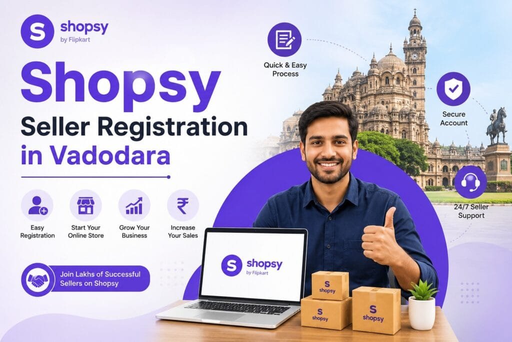 Shopsy Seller Registration in Vadodara: 7 Simple Steps for a Smooth Start 13 Shopsy Seller Registration in Vadodara