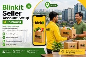 Blinkit Seller Account Setup in Noida: 8 Essential Steps for a Smooth Start 1 Blinkit Seller Account Setup in Noida