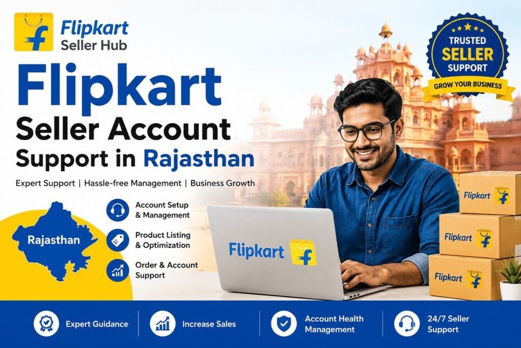 Flipkart Seller Account Support in Rajasthan: 8 Effective Ways to Manage Your Seller Account 1 Flipkart Seller Account Support in Rajasthan