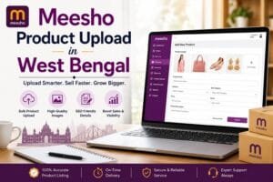 Meesho Product Upload in West Bengal: 7 Effective Ways to Create Better Product Listings 1 Meesho Product Upload in West Bengal