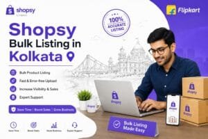 Shopsy Bulk Listing in Kolkata