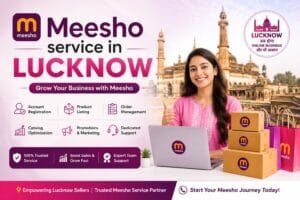 Meesho Seller Service in Lucknow: 6 Practical Ways to Build a Stronger Seller Business 1 Meesho Seller Service in Lucknow