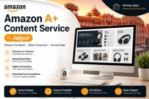 Amazon A+ Content Service in Jaipur: 7 Powerful Ways to Build More Informative Product Pages 1 Amazon A+ Content Service in Jaipur