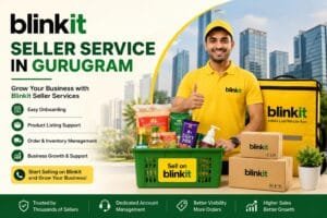 Blinkit Seller Service in Gurugram: 6 Smart Ways to Build and Scale Your Quick-Commerce Business 1 Blinkit Seller Service in Gurugram