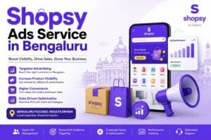 Shopsy Ads Service in Bengaluru: 8 Smart Ways to Increase Product Visibility and Sales 1 Shopsy Ads Service in Bengaluru
