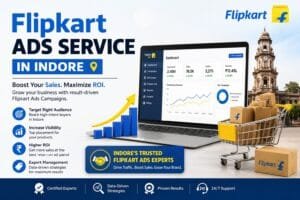 Flipkart Ads Service in Indore: 7 Smart Ways to Improve Product Visibility and Sales 1 Flipkart Ads Service in Indore