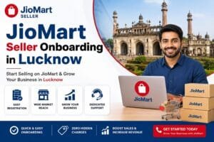 JioMart Seller Onboarding in Lucknow: 7 Practical Steps to Start Selling Online 1 JioMart Seller Onboarding in Lucknow