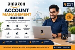 Amazon Account Management in Kochi: 8 Smart Ways to Manage and Grow Your Amazon Business 1 Amazon Account Management in Kochi